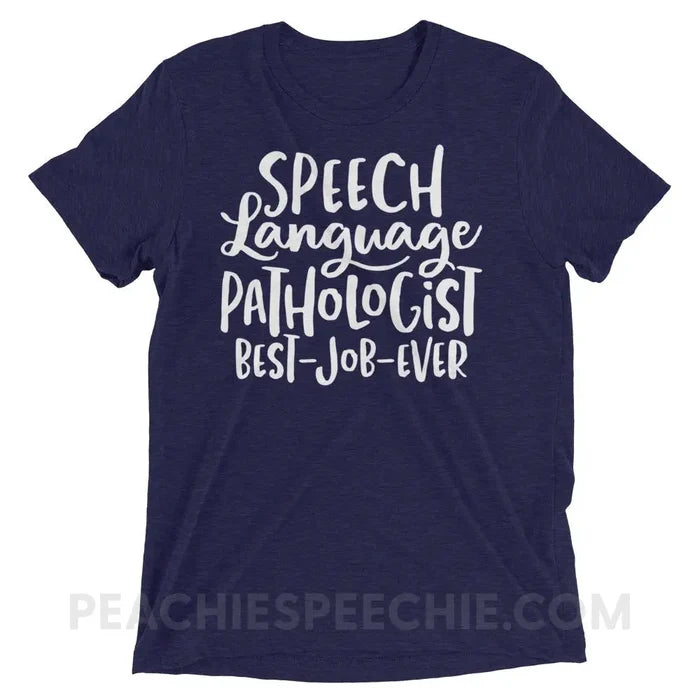 Best Job Ever Tri-Blend Tee - Navy Triblend / XS - T-Shirts & Tops peachiespeechie.com