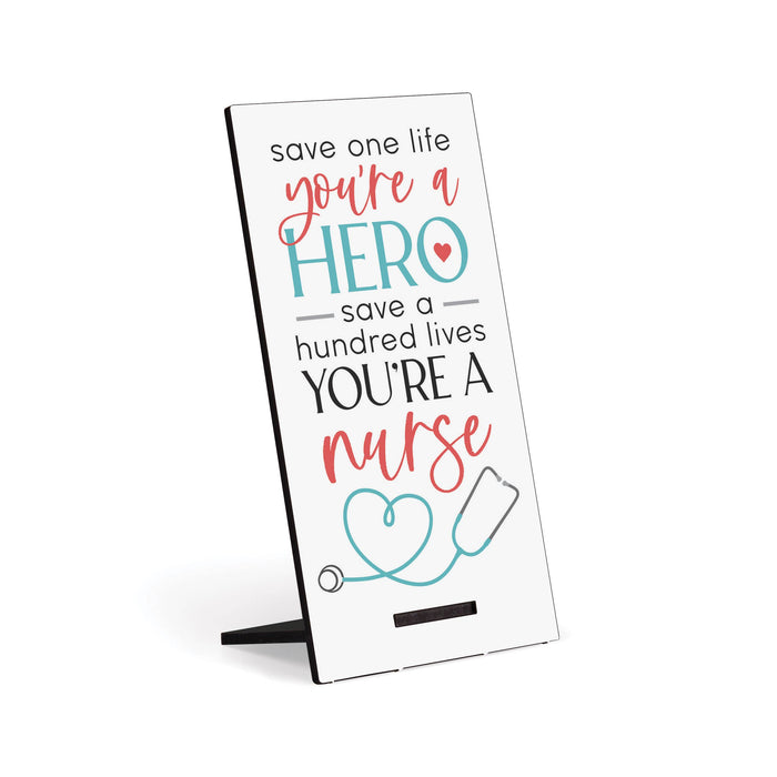 Save One Life You're a Hero, Save a Hundred Lives You're a Nurse Snap Sign